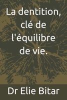 La dentition, clé de l'équilibre de vie. B0BW38DC4Q Book Cover