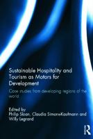 Sustainable Hospitality and Tourism as Motors for Development: Case Studies from Developing Regions of the World 1138081507 Book Cover