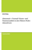 Abnormal = Normal? Homo- und Transsexualität in den Filmen Pedro Almodóvars 3640386418 Book Cover