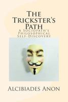 The Trickster’s Path: A Sociopath’s Philosophical Self-Discovery 1542836794 Book Cover