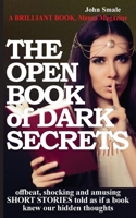 THE OPEN BOOK of DARK SECRETS: offbeat, shocking and amusing SHORT STORIES told as if a book knew our hidden thoughts 1910734446 Book Cover