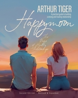 Happymoon. The Basics of Healthy Relationships: A practical guide to building a strong and trusting relationship 9695892523 Book Cover