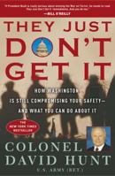 They Just Don't Get It: How Washington Is Still Compromising Your Safety--and What You Can Do About It 140009741X Book Cover