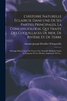L'histoire Naturelle Éclaircie Dans Une De Ses Parties Principales, La Conchyliologie, Qui Traite Des Coquillages De Mer, De Rivière Et De Terre: ... Diviser; Augmentée De La... 1016808887 Book Cover