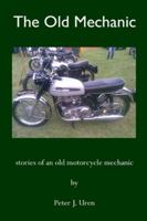 The Old Mechanic: stories of an old motorcycle mechanic 1508442304 Book Cover