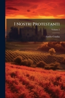 I Nostri Protestanti, Volume 2 1143824261 Book Cover