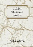 Tahiti: The Island Paradise 1016375271 Book Cover