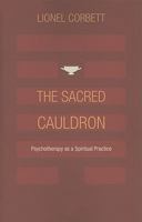 The Sacred Cauldron: Psychotherapy as a Spiritual Practice 1630512753 Book Cover