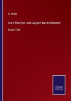 Die Pflanzen und Raupen Deutschlands: Erster Theil 3375113943 Book Cover