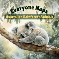 Everyone Naps: Australian Rainforest Animals: Discover How Baby Koalas, Tree Kangaroos, Wombats, Quolls, Sugar Gliders, and More Find Rest Beneath the ... Habitats (Everyone Naps! Baby Animal Series) B0DV9MP856 Book Cover