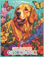 Goldador Dog Coloring Book: Floral Serenity with Adorable Goldador Dogs Coloring Pages for Relaxation, Calming, and Stress Relief B0CQK77T2N Book Cover