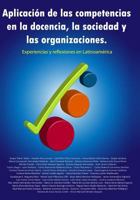 Aplicación de las competencias en la docencia, la sociedad y las organizaciones. Experiencias y reflexiones en Latinoamérica 1497388732 Book Cover