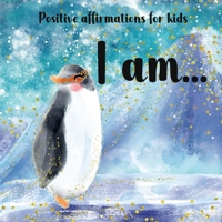 Positive Affirmations For Kids: I am....: Empowering picture book with mindful affirmations for kids. A Positive affirmation picture book to improve ... confidence and develop a positive mindset. B08WP9GJVX Book Cover