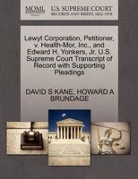 Lewyt Corporation, Petitioner, v. Health-Mor, Inc., and Edward H. Yonkers, Jr. U.S. Supreme Court Transcript of Record with Supporting Pleadings 127039214X Book Cover