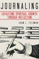 Journaling: Catalyzing Spiritual Growth Through Reflection 0991220803 Book Cover