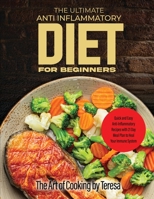 The Ultimate Anti Inflammatory Diet for Beginners: Quick and Easy Anti-Inflammatory Recipes with 21 Day Meal Plan to Heal Your Immune System 1802830944 Book Cover