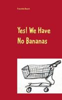 Yes! We Have No Bananas: Alltägliches und Absurdes aus dem Supermarkt 3741256188 Book Cover
