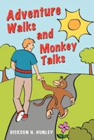 Adventure Walks and Monkey Talks 1477275584 Book Cover