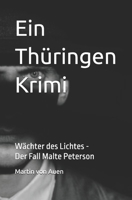 Ein Thüringen Krimi - Wächter des Lichts: Der Fall Malte Peterson (German Edition) B0FQQR6V7D Book Cover