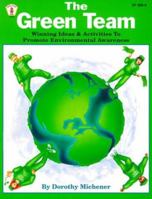 The Green Team: Winning Ideas and Activities to Promote Environmental Awareness (Kids' Stuff) 0865302715 Book Cover