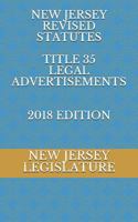 NEW JERSEY REVISED STATUTES TITLE 35 LEGAL ADVERTISEMENTS 2018 EDITION 1728638593 Book Cover