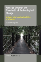 Passage through the Threshold of Technological Change: Insights into Leading Qualities of a Teacher 9463000267 Book Cover