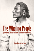 The Whaling People of the West Coast of Vancouver Island and Cape Flattery 0772664919 Book Cover