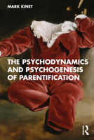 The Psychodynamics and Psychogenesis of Parentification 1041085095 Book Cover