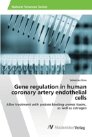 Gene regulation in human coronary artery endothelial cells 3639643771 Book Cover