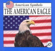 The American Eagle (American Symbols) 1559160454 Book Cover