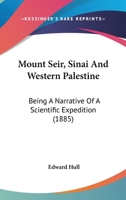 Mount Seir, Sinai and Western Palestine 3337294820 Book Cover