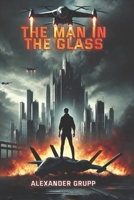 The Man in the Glass: An Invisible Prison For Everybody B0DWLGF81N Book Cover