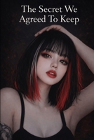 The Secret We Agreed To Keep (The Toxicity of The Human Heart) B0GJR8GC94 Book Cover