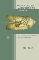 Protocolo de Habituação ao Zumbido: como viver uma vida feliz e produtiva com o zumbido 6599176488 Book Cover