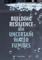 Building Resilience for Uncertain Water Futures 3319712330 Book Cover