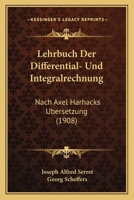 Lehrbuch Der Differential- Und Integralrechnung: Nach Axel Harhacks Ubersetzung (1908) 1168158443 Book Cover