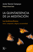 La Quintaesencia de la Meditacion / The Quintessence of Meditation: Los brahmaviharas: amor, compasión, alegría, ecuanimidad / The brahmaviharas: love, compassion, joy, equanimity (Spanish Edition) 8411212866 Book Cover