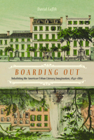 Boarding Out: Inhabiting the American Urban Literary Imagination, 1840-1860 0810128381 Book Cover