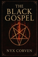 The Black Gospel: A Manifesto of Forbidden Power, Luciferian Rebellion, and The Sovereign Self B0F4RYBXSL Book Cover