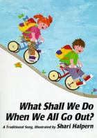 What Shall We Do When We All Go Out? 1558587055 Book Cover