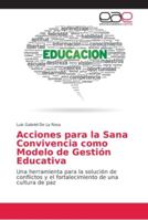 Acciones para la Sana Convivencia como Modelo de Gestión Educativa 620216865X Book Cover