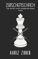 Zwischenschach: The world's most unexpected power move B09SNPY4VT Book Cover