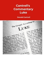 Cantrell's Commentary Luke: The Cantrell Commentary Collection 1300170409 Book Cover