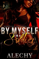 By Myself I'm a Soldier 1718659180 Book Cover