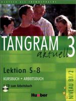 Tangram aktuell 3: Tangram aktuell 3. Lektionen 5-8. Kursbuch und Arbeitsbuch mit CD. Deutsch als Fremdsprache (Lernmaterialien): Lektionen 5 - 8 3190018197 Book Cover