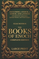 THE BOOKS OF ENOCH – COMPLETE EDITION: LARGE PRINT (Illustrated) | Including 1 Enoch, 2 Enoch, and 3 Enoch with Historical Commentary, Spiritual Themes, and Visual Insights B0FNL2149T Book Cover
