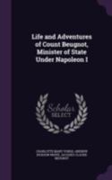 Life and Adventures of Count Beugnot, Minister of State Under Napoleon I 1357592701 Book Cover