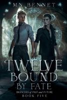 Twelve Bound By Fate : Branches of Past and Future 1967397147 Book Cover