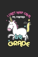 I can't Keep Calm I'm Starting 1st Grade: Cool Unicorn Design Notebook Composition Book Novelty Gift (6"x9") Dot Grid Notebook to write in 167479150X Book Cover