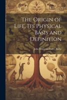 The Origin of Life, its Physical Basis and Definition 1022205897 Book Cover